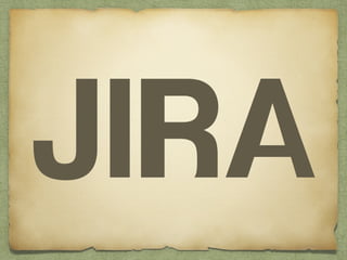 JIRA
 
