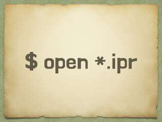 $ open *.ipr
 