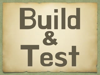 Build
Test
&
 