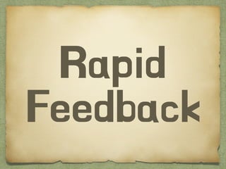 Rapid
Feedback
 