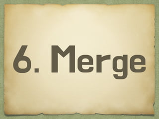 6. Merge
 
