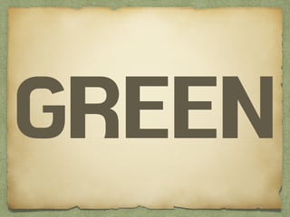 GREEN
 