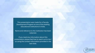 This presentation was made for a Faculty
Development Program at one of the leading
educational institutions in India.
Name and reference to the institution has been
redacted.
If you need any information about this
presentation please feel free to reach out to me /
us using the contact information provided in the
last slide.
 