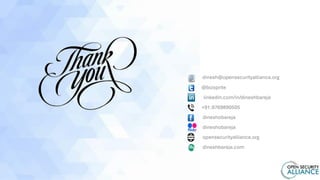 E dinesh@opensecurityalliance.org
@bizsprite
L: linkedin.com/in/dineshbareja
+91.9769890505
dineshobareja
dineshobareja
opensecurityalliance.org
dineshbareja.com
 