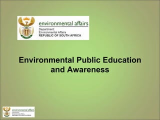 Environmental Public Education
and Awareness
 