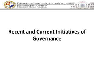 Recent and Current Initiatives of
Governance
 