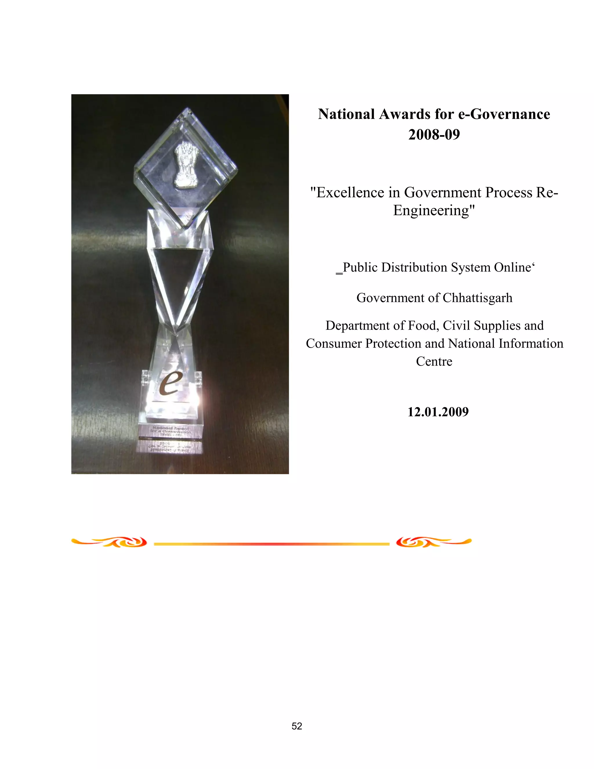 National Awards for e-Governance
2008-09
"Excellence in Government Process Re-
Engineering"
‗Public Distribution System Online‘
Government of Chhattisgarh
Department of Food, Civil Supplies and
Consumer Protection and National Information
Centre
12.01.2009
52
 