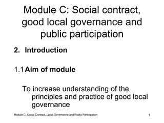 Module C: Social contract, good local governance and public participation ,[object Object],[object Object],[object Object]