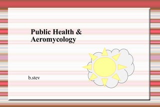 b.stev Public Health & Aeromycology 