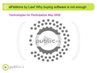 ePetitions by Law! Why buying software is not enough ,[object Object]