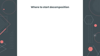 Where to start decomposition
 