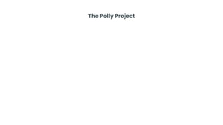 The Polly Project
 