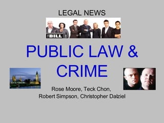 PUBLIC LAW & CRIME Rose Moore, Teck Chon,  Robert Simpson, Christopher Dalziel LEGAL NEWS 