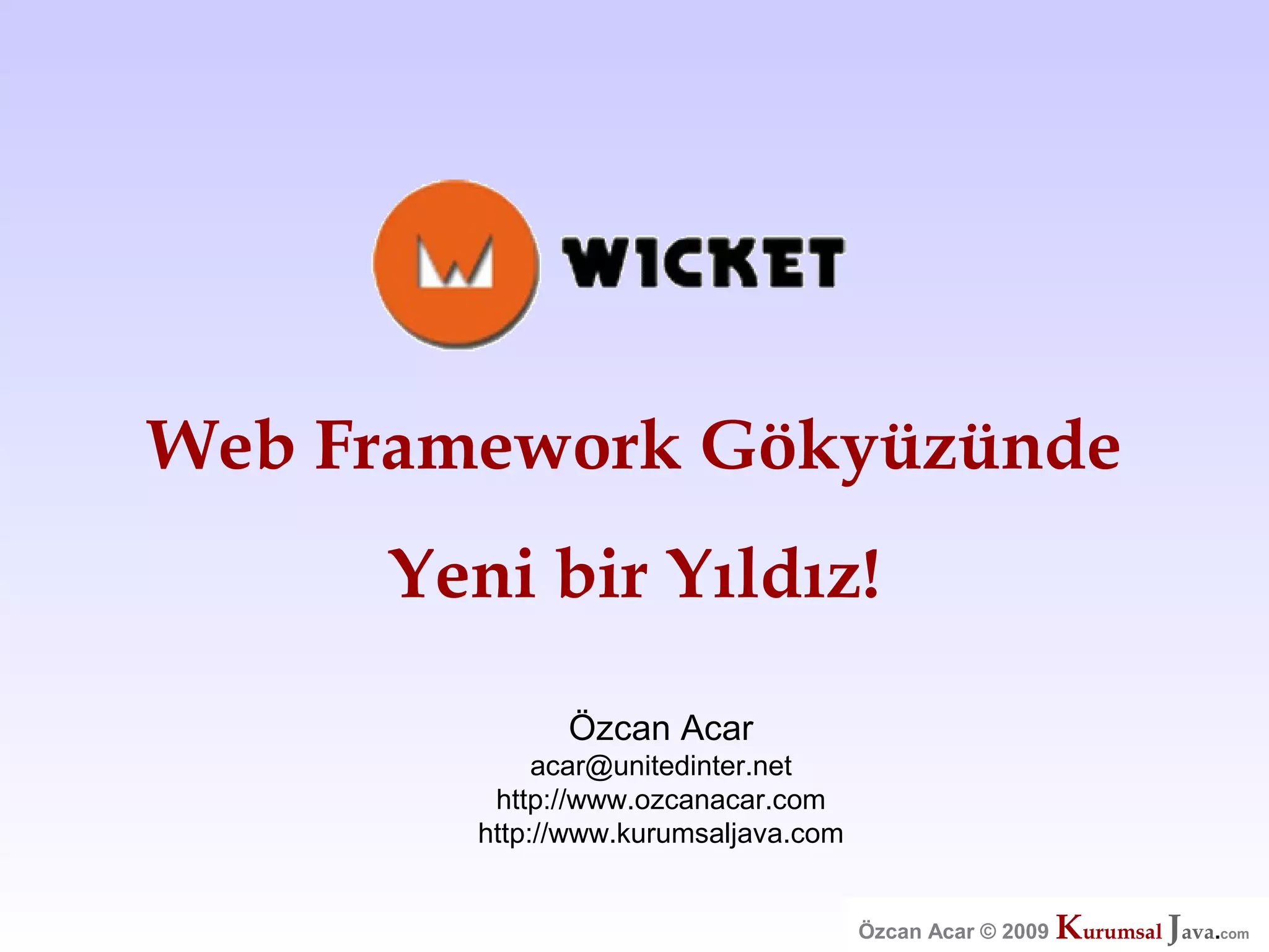 Özcan Acar  Ankara Cankaya Universitesi Wicket Webframework Sunumu