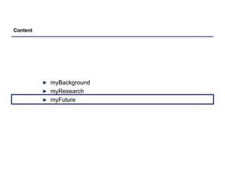 Content myBackground myResearch myFuture 