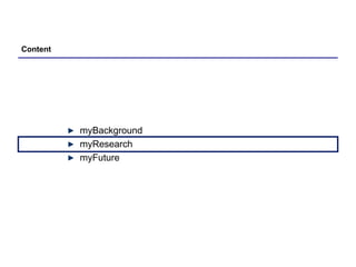 Content myBackground myResearch myFuture 