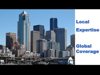 Local Expertise Global Coverage 
