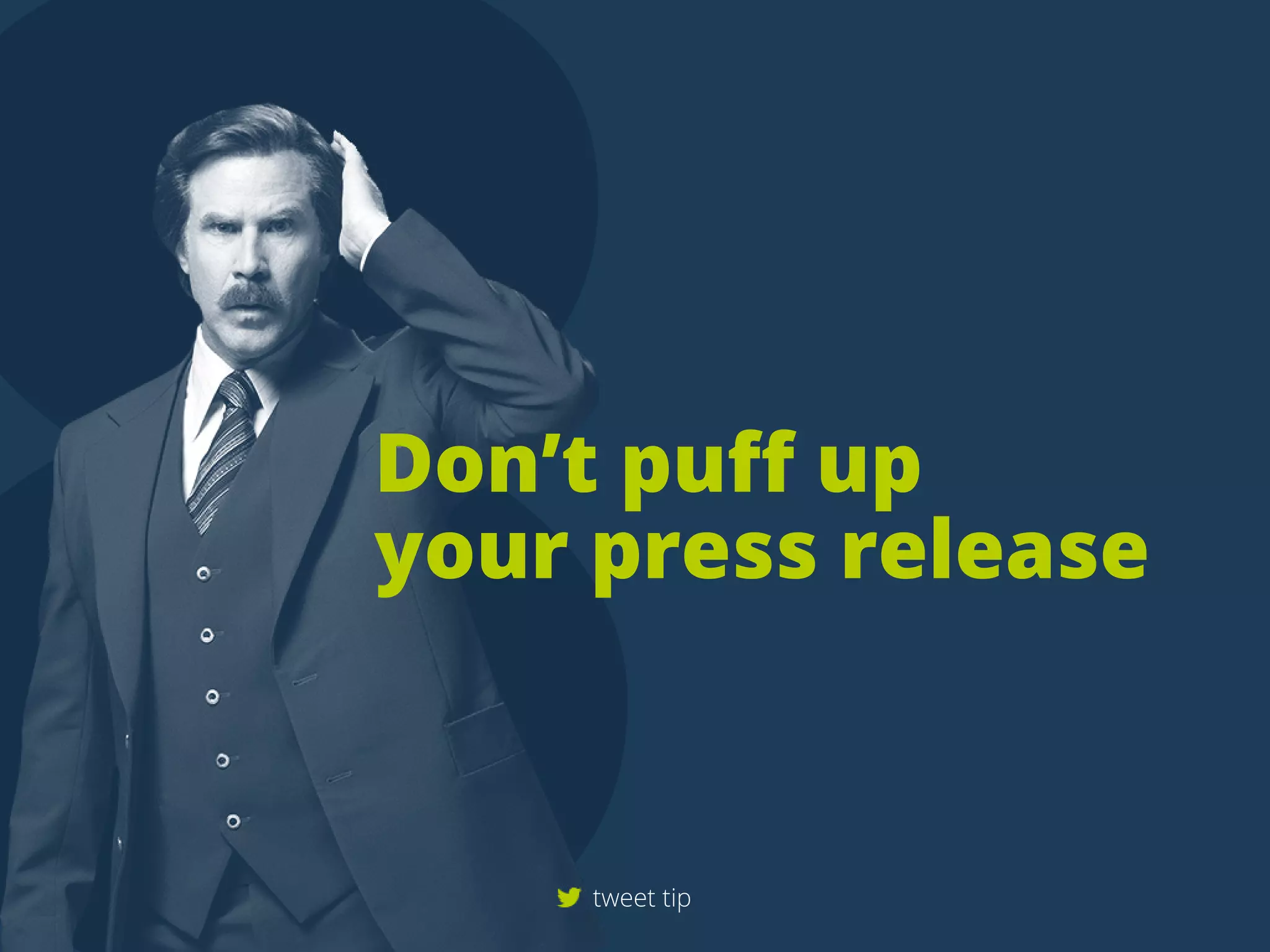 Don’tpuffup
yourpressrelease
tweettip