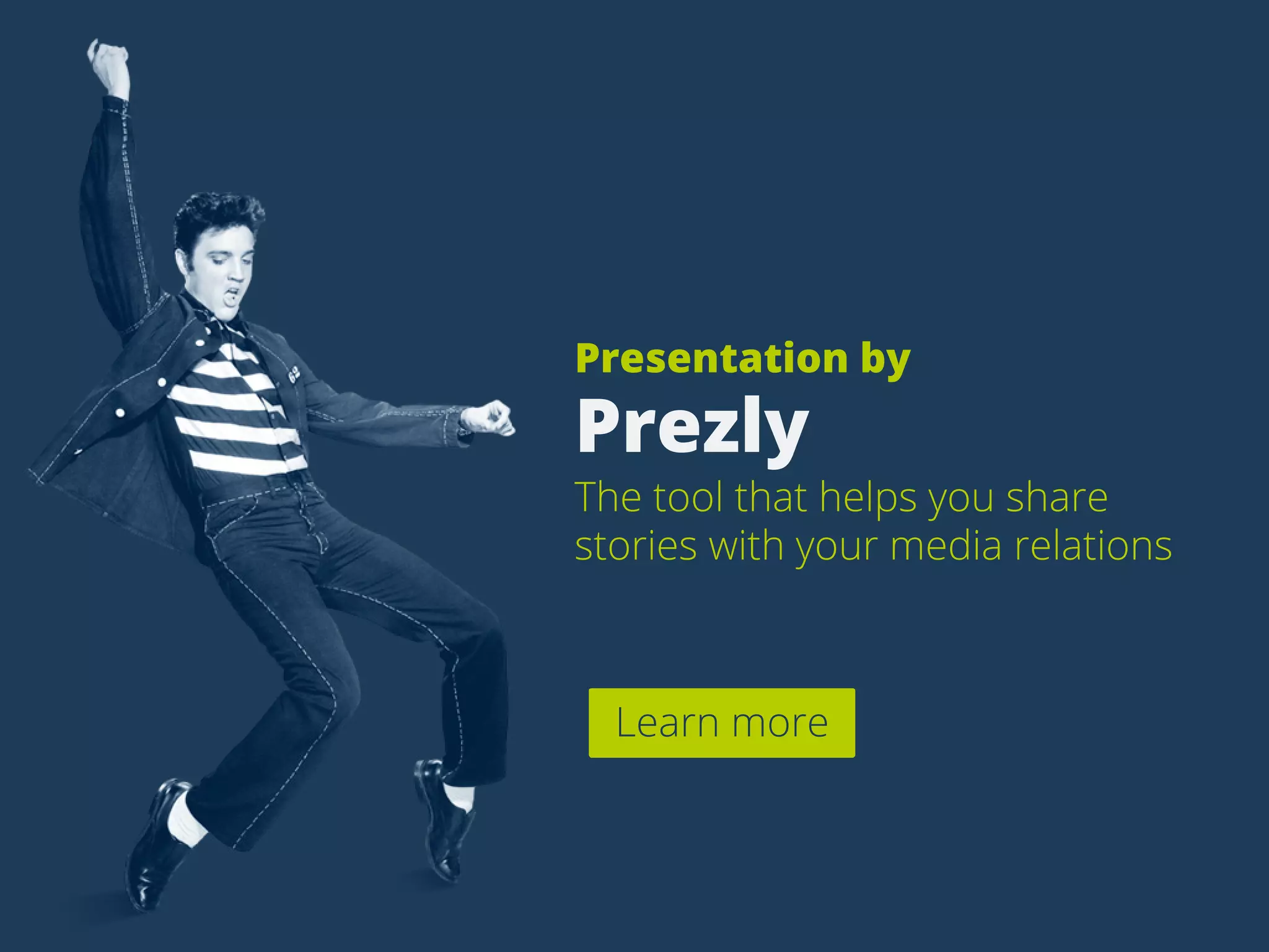 Learnmore
Presentationby
Prezly
Thetoolthathelpsyoushare
storieswithyourmediarelations