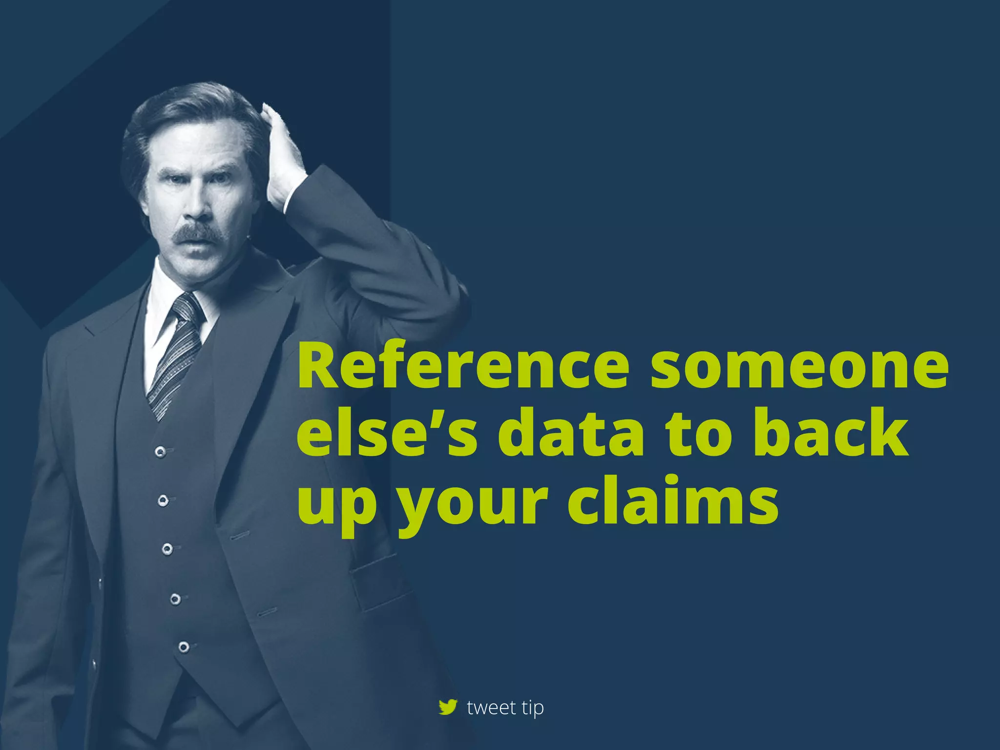 Referencesomeone
else’sdatatoback
upyourclaims
tweettip