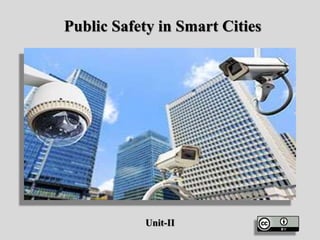 Public Safety in Smart Cities
Unit-II
 