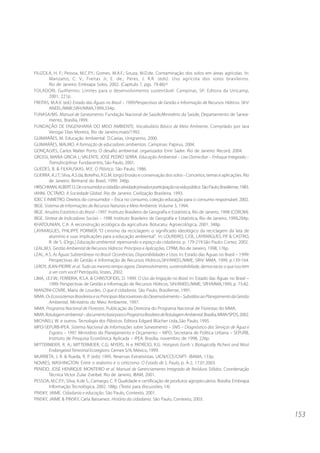 FILIZOLA, H. F.; Pessoa, M.C.P.Y.; Gomes, M.A.F.; Souza, M.D.de. Contaminação dos solos em áreas agrícolas. In:
         Manzatto, C. V.; Freitas Jr, E. de.; Peres, J. R.R. (eds). Uso agrícola dos solos brasileiros.
         Rio de Janeiro: Embrapa Solos, 2002. (Capítulo 7, pgs. 79-86)^
FOLADORI, Guilhermo. Limites para o desenvolvimento sustentável. Campinas, SP: Editora da Unicamp,
         2001, 221p.
FREITAS, M.A.V. (ed.) Estado das Águas no Brasil – 1999:Perspectivas de Gestão e Informação de Recursos Hídricos. SIH/
         ANEEL/MME;SRH/MMA,1999,334p.
FUNASA/MS. Manual de Saneamento. Fundação Nacional de Saúde,Ministério da Saúde, Departamento de Sanea-
         mento, Brasília,1999.
FUNDAÇÃO DE ENGENHARIA DO MEIO AMBIENTE. Vocabulário Básico de Meio Ambiente. Compilado por Iara
         Verogai Dias Moreira, Rio de Janeiro,maio/1992.
GUIMARÃES, M. Educação Ambiental. D.Caxias, Unigranrio, 2000.
GUIMARÃES, MAURO. A formação de educadores ambientais. Campinas: Papirus, 2004.
GONÇALVES, Carlos Walter Porto. O desafio ambiental. organizador Emir Sader. Rio de Janeiro: Record, 2004.
GROSSI, MARIA GRICIA L; VALENTE, JOSÉ PEDRO SERRA. Educação Ambiental – Lixo Domiciliar – Enfoque Integrado –
         Transdisciplinar. Fundacentro, São Paulo, 2001.
GUEDES, B. & FILKAUSKAS, M.E. O Plástico. São Paulo, 1986.
GUERRA, A.J.T; Silva, A.S.da; Botelho, R.G.M. (orgs) Erosão e conservação dos solos - Conceitos, temas e aplicações. Rio
         de Janeiro: Bertrand do Brasil, 1999. 340p.
HIRSCHMAN, ALBERT O. De consumidor a cidadão: atividade privada e participação na vida pública. São Paulo, Brasiliense, 1983.
IANNI, OCTÁVIO. A Sociedade Global. Rio de Janeiro: Civilização Brasileira, 1993.
IDEC E INMETRO. Direitos do consumidor – Ética no consumo, coleção educação para o consumo responsável, 2002.
IBGE. Sistema de Informações de Recursos Naturais e Meio Ambiente. Volume 3, 1994.
IBGE. Anuário Estatístico do Brasil –1997. Instituto Brasileiro de Geografia e Estatística, Rio de Janeiro, 1998 (CDROM).
IBGE. Síntese de Indicadores Sociais – 1998. Instituto Brasileiro de Geografia e Estatística, Rio de Janeiro, 1999,204p.
KHATOUNIAN, C.A. A reconstrução ecológica da agricultura. Botucatu: Agroecológica, 2001. 348p.
LAYRARGUES, PHILIPPE PORNIER. “O cinismo da reciclagem: o significado ideológico da reciclagem da lata de
         alumínio e suas implicações para a educação ambiental”. In: LOUREIRO, C.F.B., LAYRARGUES, P.P. & CASTRO,
         R. de S. (Orgs.) Educação ambiental: repensando o espaço da cidadania. p. 179-219.São Paulo: Cortez. 2002.
LEAL,M.S. Gestão Ambiental de Recursos Hídricos: Princípios e Aplicações. CPRM, Rio de Janeiro, 1998, 176p.
LEAL, A.S. As Águas Subterrâneas no Brasil: Ocorrências, Disponibilidades e Usos. In: Estado das Águas no Brasil – 1999:
         Perspectivas de Gestão e Informação de Recursos Hídricos,SIH/ANEEL/MME; SRH/ MMA, 1999, p.139-164.
LEROY, JEAN-PIERRE et al. Tudo ao mesmo tempo agora. Desenvolvimento, sustentabilidade, democracia: o que isso tem
         a ver com você? Petrópolis, Vozes, 2002.
LIMA, J.E.F.W.; FERREIRA, R.S.A. & CHRISTOFIDIS, D. 1999. O Uso da Irrigação no Brasil. In: Estado das Águas no Brasil –
         1999: Perspectivas de Gestão e Informação de Recursos Hídricos, SIH/ANEEL/MME; SRH/MMA,1999, p. 73-82.
MANZINI-COVRE, Maria de Lourdes. O que é cidadania. São Paulo, Brasiliense, 1991.
MMA. Os Ecossistemas Brasileiros e os Principais Macrovetores do Desenvolvimento – Subsídios ao Planejamento da Gestão
         Ambiental, Ministério do Meio Ambiente, 1997.
MMA. Programa Nacional de Florestas. Publicação da Diretoria do Programa Nacional de Florestas do MMA.
MMA. Rotulagem ambiental – documento base para o Programa Brasileiro de Rotulagem Ambiental. Brasília, MMA/SPDS, 2002.
MICHAELI, W. e outros. Tecnologia dos Plásticos. Editora Edgard Blücher Ltda.,São Paulo, 1995.
MPO-SEPURB-IPEA. Sistema Nacional de Informações sobre Saneamento – SNIS – Diagnóstico dos Serviços de Água e
         Esgotos – 1997. Ministério do Planejamento e Orçamento – MPO, Secretaria de Política Urbana – SEPURB,
         Instituto de Pesquisa Econômica Aplicada – IPEA: Brasília, novembro de 1998, 226p.
MITTERMEIER, R. A.; MITTERMEIER, C.G; MYERS, N e PATRÍCIO, R.G. Hotspots Earth´s Biologically Richest and Most
         Endangered Terrestrial Ecoregions. Cemex S/A, México, 1999.
MURRIETA, J. R. & Rueda, R. P. (eds) 1995. Reservas Extrativistas. UICN/CCE/CNPT- IBAMA, 133p.
NOVAES, WASHINGTON. Entre o realismo e o ceticismo. O Estado de S. Paulo, p. A-2, 17.01.2003.
PENIDO, JOSÉ HENRIQUE MONTEIRO et al. Manual de Gerenciamento Integrado de Resíduos Sólidos. Coordenação
         Técnica Victor Zular Zveibel, Rio de Janeiro, IBAM, 2001.
PESSOA, M.C.P.Y.; Silva, A.de S.; Camargo, C. P. Qualidade e certificação de produtos agropecuários. Brasília: Embrapa
         Informação Tecnológica, 2002. 188p. (Texto para discussões; 14)
PINSKY, JAIME. Cidadania e educação. São Paulo, Contexto, 2001.
PINSKY, JAIME & PINSKY, Carla Bassanezi. História da cidadania. São Paulo, Contexto, 2003.


                                                                                                                                153
 