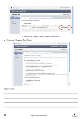 observações:
12 Publicação para App Stores
Criando um certificado de desenvolvimento
◾◾ Clique em Request Certificate
 