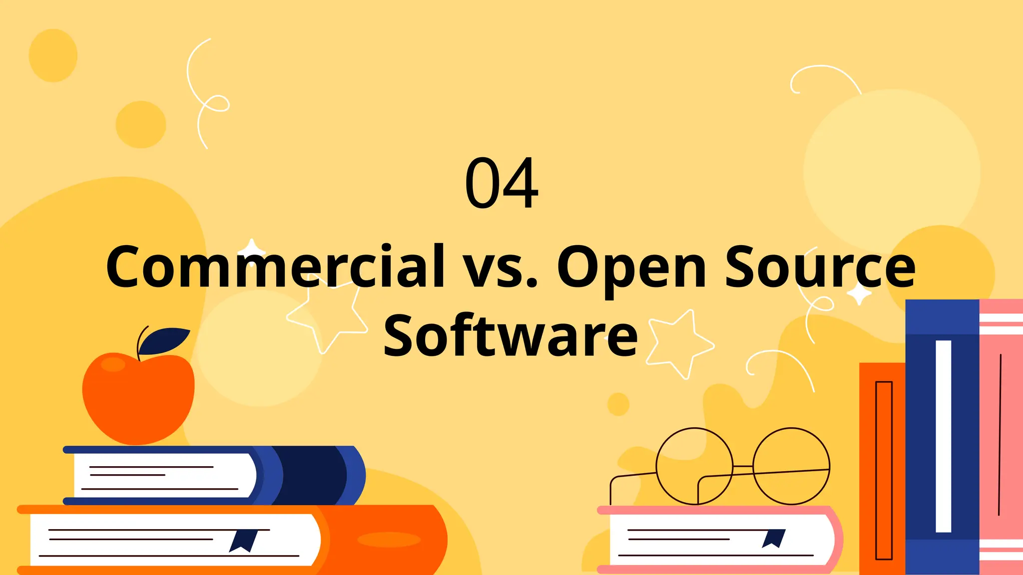 Commercial vs. Open Source
Software
04
 