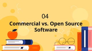 Commercial vs. Open Source
Software
04
 