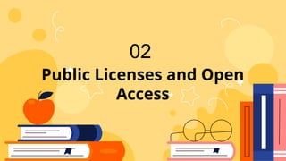 Public Licenses and Open
Access
02
 