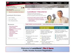 Welcome to  LexisNexis ®   File & Serve   Public Access Account Registration 