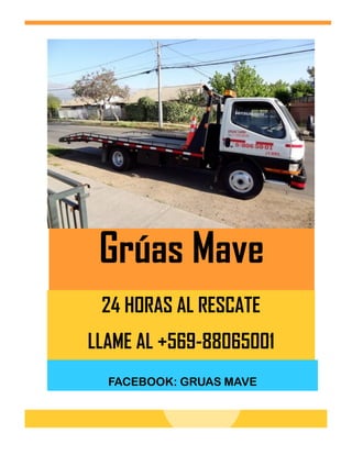 Grúas Mave
24 HORAS AL RESCATE
LLAME AL +569-88065001
FACEBOOK: GRUAS MAVE
 