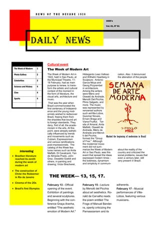 NEWS OF THE DECADE 1920
1920’s
Vol. 01, Nº 01

DAILY NEWS
Cultural event
The Week of Modern

1

The Week of Modern Art

Photo Gallery

2

Celebrities

3

Science and History

4

Cine

4

Sports

4

The Week of Modern Art in
1922, held in Sao Paulo, at
the Municipal Theatre, 1118 February, had as main
purpose to renew, to transform the artistic and cultural
context of the moment in
the form of literature, the
visual arts, architecture and
music.
That was the year when
Brazil commemorated the
first centenary of Independence and the young modernists wished to rediscover
Brazil, freeing them from
the shackles that bound art
to foreign standards. They
deny, first of all, the academicism in the arts. At this
point, were already esthetically influenced by trends
and movements such as
Cubism, Expressionism
and various ramifications
post-impressionists. The
catalog of the Week features names such as Anita
Malfatti, Di Cavalcanti, Yan
de Almeida Prado, John
Graz, Oswaldo Goeldi and
others, in painting and
drawing; Victor Brecheret,

Interesting
 Brazilian literature
reached its zenith
during the week of
modern art
 The construction of
Christ the Redeemer
in Rio de Janeiro
 Cinema of the 20s
 Brazil's first Olympics

Hildegardo Leao Velloso
cation. Also it denounced
and Wilhelm Haarberg in
the alienation of the people
Sculpture ; Antonio
Garcia Moya and
Georg Przyrembel
in architecture.
Among the writers
were Mário and
Oswald de Andrade,
Menotti Del Picchia,
Plinio Salgado, and
more. The music
was represented by
renowned authors
such asVilla-Lobos,
Guiomar Novais,
Ernani Braga and
Viana Fruitful. Tarsila of Amaral, Anita
Malfatti, Oswald de
Andrade, Mário de
Andrade and Menotti del Picchia,
Marked the beginning of modernism in Brazil
formed the "Group
of Five." Although
the modernist movement did not summarize the Week of Modern
about the reality of the
Art or Sao Paulo, was this
country and criticized the
event that spread the ideas
social problems, issues that
expressed modern times even a century later, still
the boldness, dynamism
very present in Brazil.
and simplicity in communi-

THE WEEK— 13, 15, 17.
February 13 - Official
opening of the event.
Exhibition of paintings
and several sculptures.
Beginning with the conference Graça Aranha,
entitled "The aesthetic
emotion of Modern Art."

February 15 - Lecture
by Menotti del Picchia
about art aesthetics. Ronald de Carvalho reads
the poem entitled The
Frogs of Manuel Bandeira, openly criticizing the
Parnassianism and its

adherents.
February 17 - Musical
performances of VillaLobos, featuring various
musicians.

 