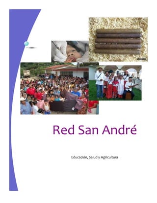 Red San André
  Educación, Salud y Agricultura
 