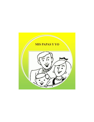 MIS PAPAS Y YO
 