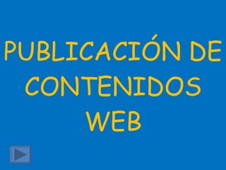 PUBLICACIÓN DE CONTENIDOS WEB 