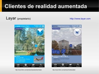 Clientes de realidad aumentada

Layar (propietario)                                                                    htt...