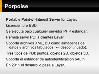 Porpoise

Portable Point-of-Interest Server for Layar.
Licencia libre BSD.
Se ejecuta bajo cualquier servidor PHP estándar...