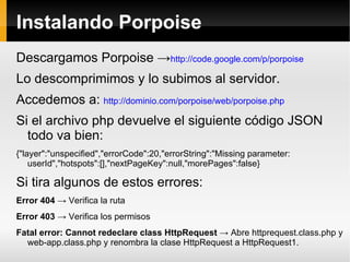 Instalando Porpoise
Descargamos Porpoise →http://code.google.com/p/porpoise
Lo descomprimimos y lo subimos al servidor.
Ac...
