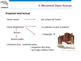 • Drets morals són sempre de l’autor
• Drets d’explotació es cedeixen en part al publicar
= Copyright ©
Domini públic
• Llicències d’ús: contracte entre:
• propietari dels drets
• qui vulgui utilitzar l’obra
Vencen
Propietat intel·lectual
4. Moviment Open Access
Font: Itzik Gur - http://itzikgur.deviantart.com
 