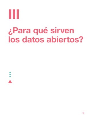 32
¿Para qué sirven
los datos abiertos?
III
 