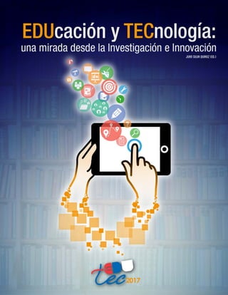 EDUcaciónyTECnología:unamiradadesdela
InvestigacióneInnovación
1
JuanSilvaQuiroz(Ed.)
 