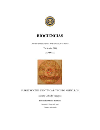 BIOCIENCIAS
Revista de la Facultad de Ciencias de la Salud
Vol. 4- año 2006
SEPARATA
PUBLICACIONES CIENTÍFICAS: TIPOS DE A...
