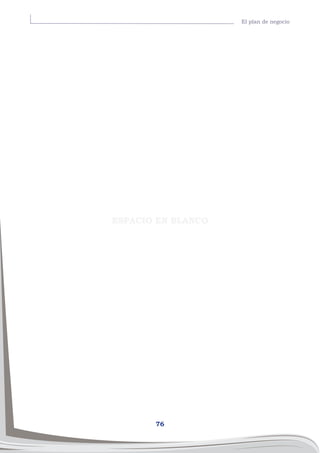 76
El plan de negocio
ESPACIO EN BLANCO
 