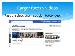 Cargar fotos y videos
Paso 2: seleccionar la opción foto/video.
 