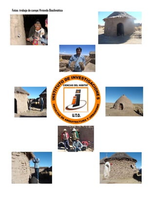 Fotos: trabajo de campo Vivienda Bioclimática
 