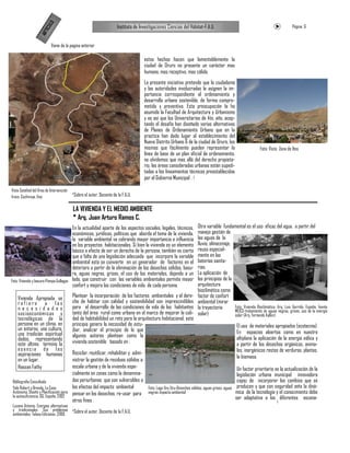 LO
                                                                                   Instituto de Investigaciones Ciencias del Hábitat-F.A.U.                                                  Página 6



                                ICU
                            AR T          Viene de la pagina anterior

                                                                                                  estos hechos hacen que lamentablemente la
                                                                                                  ciudad de Oruro no presente un carácter mas
                                                                                                  humano, mas receptivo, mas cálido.
            Frase referida a este tema
            FALTA PIE DE PAGINA
            FUENTES-BIBLIOGRAFIA
                                                                                                  La presente iniciativa pretende que la ciudadanía
                                                                                                  y las autoridades involucradas le asignen la im-
                                                                                                  portancia correspondiente al ordenamiento y
                                                                                                  desarrollo urbano sostenible, de forma compro-
                                                                                                  metida y preventiva. Esta preocupación la ha
                                                                                                  asumido la Facultad de Arquitectura y Urbanismo
                                                                                                  y es así que los Universitarios de 4to. año, acep-
                                                                                                  tando el desafío han diseñado varias alternativas
                                                                                                  de Planes de Ordenamiento Urbano que en la
                                                                                                  practica han dado lugar al establecimiento del
                                                                                                  Nuevo Distrito Urbano 6 de la ciudad de Oruro, los
                                                                                                  mismos que fácilmente pueden representar la                           Foto: Vista Zona de Itos
                                                                                                  línea de base de un plan oficial de ordenamiento,
                                                                                                  no olvidemos que mas allá del derecho propieta-
                                                                                                  rio, las áreas consideradas urbanas están supedi-
                                                                                                  tadas a los lineamientos técnicos preestablecidos
                                                                                                  por el Gobierno Municipal .
                                                         Área de intervención
Vista Satelital del Área de Intervención
Iroco, Cochiraya, Itos                                 *Sobre el autor. Docente de la F.A.U.


                                                       LA VIVIENDA Y EL MEDIO AMBIENTE
                                                       * Arq. Juan Arturo Ramos C.
                                       En la actualidad aparte de los aspectos sociales, legales, técnicos,                      Otra variable fundamental es el uso eficaz del agua, a partir del
                                       económicos, jurídicos, políticos que aborda el tema de la vivienda,                       manejo gestión de
                                       la variable ambiental va cobrando mayor importancia e influencia                          las aguas de la
                                       en los proyectos habitacionales. Si bien la vivienda es un elemento                       lluvia, almacenaje,
                                       básico a efecto de ser un derecho de la persona, también es cierto                        reuso especial-
                                       que a falta de una legislación adecuada que incorpore la variable                         mente en las
                                       ambiental esta se convierte en un generador de factores en el                             baterías sanita-
                                       deterioro a partir de la eliminación de los desechos sólidos, basu-                       rias.
                                       ra, aguas negras, grises, el uso de los materiales, dejando a un                          La aplicación de
Foto: Vivienda y basura-Pampa Aullagas lado, que construir con las variables ambientales permite mayor                           los principios de la
                                       confort y mejora las condiciones de vida de cada persona.                                 arquitectura
                                                                                                                                 bioclimática como
    Vivienda Apropiada se                              Plantear la incorporación de los factores ambientales y el dere-          factor de confort
    refiere a las                                      cho de habitar con calidad y sostenibilidad son imprescindibles           ambiental (mirar
    nec esidades                                       para el desarrollo de las condiciones de vida de los habitantes           la trayectoria       Foto: Vivienda Bioclimàtica, Arq. Luis Garrido, España, fuente
                                                       tanto del área rural como urbana en el marco de mejorar la cali-                               MEICS-tratamiento de aguas negras, grises, uso de la energía
    socioeconómicas y                                                                                                            solar)               solar (Arq. Fernando Ayllon)
    tecnológicas de la                                 dad de habitabilidad un reto para la arquitectura habitacional, este
    persona en un clima, en                            principio genera la necesidad de estu-                                                            El uso de materiales apropiados (ecotecnia)
    un entorno, una cultura,                           diar, analizar el principio de lo que
    una tradición espiritual                                                                                                                             En espacios abiertos como en nuestro
                                                       algunos autores plantean como la                                                                  altiplano la aplicación de la energía eólica y
    dados, representando                               vivienda sostenible basado en :
    este último termino la                                                                                                                               a partir de los desechos orgánicos, anima-
    esencia de las                                                                                                                                       les, inorgánicos restos de verduras, plantas,
    aspiraciones humanas               Reciclar, reutilizar, rehabilitar y admi-
                                                                                                                                                         la biomasa.
    en un lugar.                       nistrar la gestión de residuos sólidos a
    Hassan Fathy                       escala urbana y de la vivienda espe-                                                                               Un factor prioritario es la actualización de la
                                       cialmente en zonas como la denomina-                                                                               legislación urbana municipal innovadora
 Bibliografía Consultada               das periurbanas que son vulnerables a                                                                              capaz de incorporar los cambios que se
 Yale Robert y Brenda, La Casa         los efectos del impacto ambiental         Foto: Lago Uru Uru-Desechos sólidos, aguas grises, aguas                 producen y que con seguridad ante la diná-
 Autónoma, Diseño y Planificación para pensar en los desechos, re-usar para      negras impacto ambiental                                                mica de la tecnología y el conocimiento debe
 la autosuficiencia, GG, España, 2002                                                                                                                    ser adaptativo a los diferentes escena-
                                       otros fines .
 Lucena Antonio, Energías alternativas
 y tradicionales. Sus problemas *Sobre el autor. Docente de la F.A.U.
 ambientales. Talasa Ediciones ,2000
 