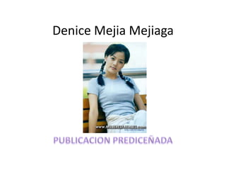 DeniceMejiaMejiaga PUBLICACION PREDICEÑADA 
