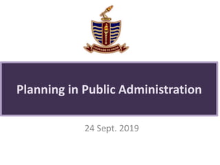 Planning in Public Administration
24 Sept. 2019
 