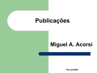 Publicações Miguel A. Acorsi Rev jan/2008 